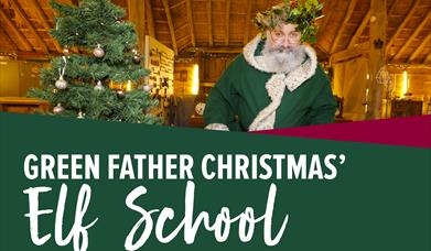 The Weald and Downland Green Father Christmas stood next to a Christmas Tree and the words Green Father Christmas' Elf School